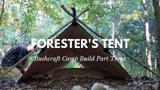 Foresters Tent Green Beret Bushcraft Camp Build Part Three [upl. by Nylemaj]