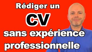 COMMENT RÉDIGER UN CV SANS EXPÉRIENCE PROFESSIONNELLE [upl. by Seiden140]