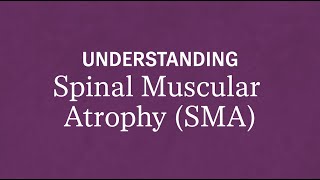 Understanding Spinal Muscular Atrophy SMA [upl. by Jarad]