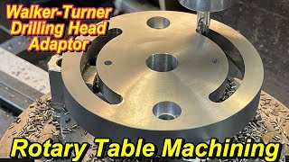 Walker Turner Drilling Head Adaptor Part 2 Rotary Table Machining amp Finishing [upl. by Marmion339]