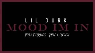 Lil Durk  Mood Im In Feat YFN Lucci Official Audio [upl. by Enilecram]