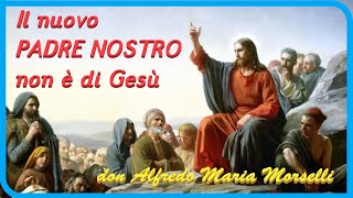 Il nuovo PADRE NOSTRO non è di Gesù [upl. by Nauqyaj]