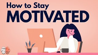 How to Stay Motivated Using Psychology [upl. by Svetlana]