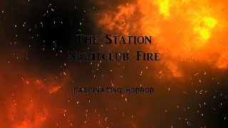 The Station Nightclub Fire  A Short Documentary  Fascinating Horror [upl. by Dihahs]