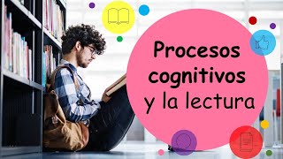 PROCESOS COGNITIVOS Y LA LECTURA [upl. by Knepper]