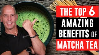 THE TOP 6 HEALTH BENEFITS OF MATCHA GREEN TEA [upl. by Ordnasela42]