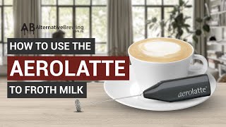 How To Use the AeroLatte To Froth Milk [upl. by Arag]