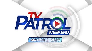 TV Patrol Weekend Livestream  March 2 2025 Full Episode Replay [upl. by Halilak]