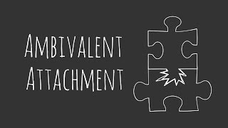 Ambivalent Attachment [upl. by Ittak]