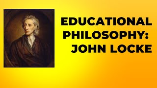 Educational Philosophy  John Locke [upl. by Nosrac367]