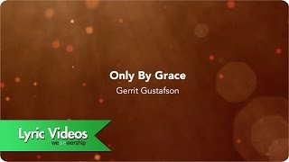 Only By Grace  Lyric Video [upl. by Gwyn108]