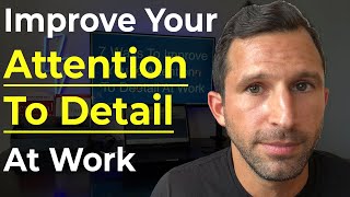 7 Ways To Improve Your Attention To Detail At Work [upl. by Terb]