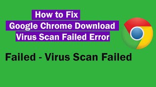 How To Fix Failed  Virus Scan Failed Error On Google Chrome Browser  Fix Chrome Download Error [upl. by Sirtemed]