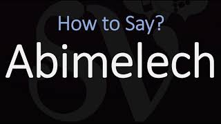 How to Pronounce Abimelech CORRECTLY [upl. by Yremrej261]