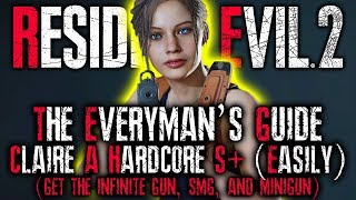 THE EVERYMANS GUIDE Resident Evil 2 Remake HARDCORE S RANK Walkthrough  CLAIRE A UNLIMITED AMMO [upl. by Ajet228]