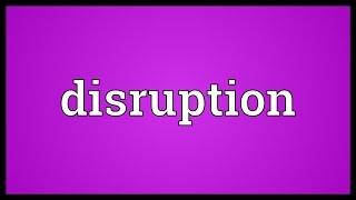 Disruption Meaning [upl. by Avrom]