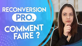 RECONVERSION PROFESSIONNELLE  COMMENT FAIRE [upl. by Hasin497]