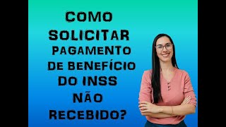 Como solicitar pagamento não recebido INSS FORMA CORRETA [upl. by Orfield552]