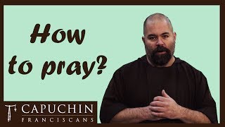 How to Pray Friars Explain  Capuchin Franciscans [upl. by Kohcztiy]