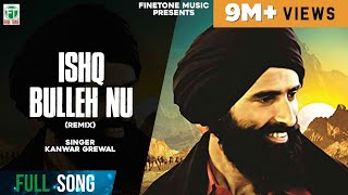 Ishq Bulleh Nu Nachave  Remix Song  Kanwar Grewal  Latest Punjabi Songs  Finetone Music [upl. by Eelra]