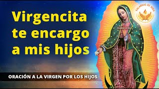 ORACION para ENCARGAR NUESTROS HIJOS 🙏 a MARIA de GUADALUPE [upl. by Frolick]