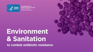 Combating Antibiotic Resistance Environment amp Sanitation [upl. by Coltin135]