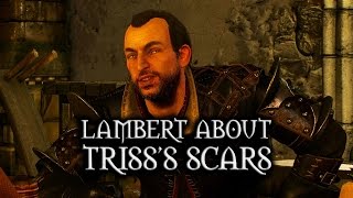 The Witcher 3 Wild Hunt  Lambert about Trisss scars [upl. by Gimpel]