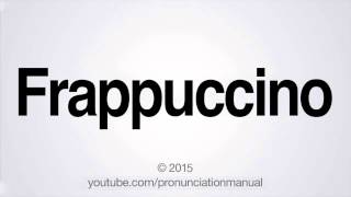 How to Pronounce Frappuccino [upl. by Iolanthe191]