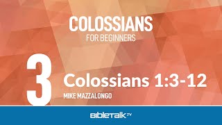 Colossians 1312 – Mike Mazzalongo  BibleTalktv [upl. by Yvi]