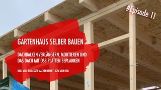 DIY Gartenhaus selber bauen Ep 11  Dachbalken und OSB Platten [upl. by Salome]