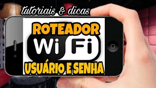 Como saber o nome de USUÁRIO e SENHA para entrar no roteador wifi [upl. by Julie]