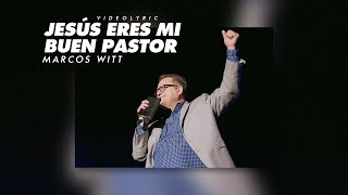 Marcos Witt  Jesús Eres Mi Buen Pastor Videolyric [upl. by Ronni]