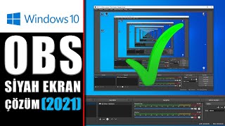 Windows 10 OBS Siyah Ekran KAYIT Sorunu 2021 Yeni Çözüm [upl. by Swee166]