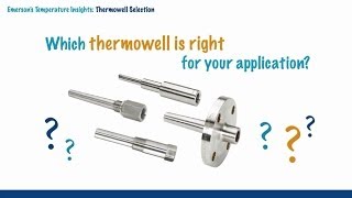 Temperature Insights  Thermowell Selection Brief Video [upl. by Ettenaej]