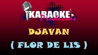 DJAVAN  FLÔR DE LIS  KARAOKE [upl. by Nirret]