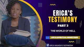 ERICAS TESTIMONY CONTINUED  PART 3 THE WORLD OF HELL [upl. by Karlen]