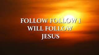 Follow follow I will follow Jesus hymn  Lyrics  Choir Singing [upl. by Cash]