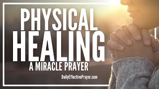 Prayer For Physical Healing  Christian Prayers For Healing [upl. by Akirahc122]