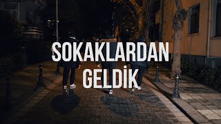 SOKAKLARDAN GELDİK [upl. by Christmann]