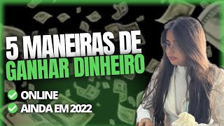 5 maneiras de ganhar dinheiro online  AINDA EM 2022 [upl. by Ehpotsirhc614]