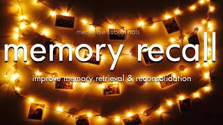 MEMORY RECALL Improve Memory Retrieval amp Reconsolidation  Subliminal Affirmations [upl. by Kacey]