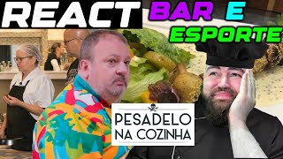 REACT PESADELO NA COZINHA BAR E ESPORTE [upl. by Aehcsrop]