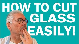 How to Cut Glass Easily for beginners [upl. by Ettena]