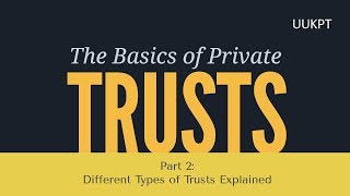 Different Types of Trusts Explained  Private Trust Series [upl. by Oicnaneb]