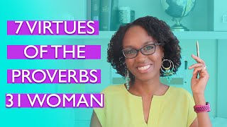 7 Virtues of the Proverbs 31 Woman  Proverbs 31 Woman Bible Study [upl. by Ttessil]