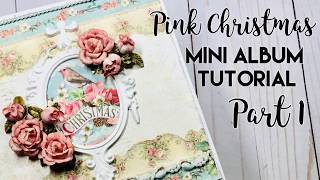 Pink Christmas Mini Album Tutorial Part 1 [upl. by Acinoreb]