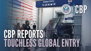 Global Entry  Quick Touchless Processing  CBP Reports [upl. by Mialliw]