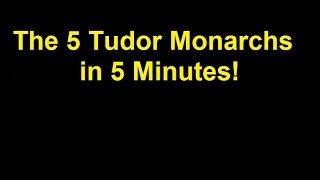 The 5 Tudor Monarchs in 5 Minutes [upl. by Bucher]