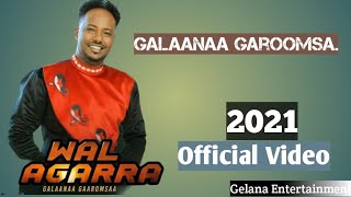 Galaanaa Gaaromsaa  Wal Agarra  New Ethiopian Oromo Music Video 2021 Official Video [upl. by Waller]