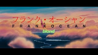 Frank Ocean  Blonde Tribute [upl. by Sukhum]